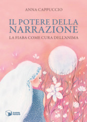 Il potere della narrazione. La fiaba come cura dell anima