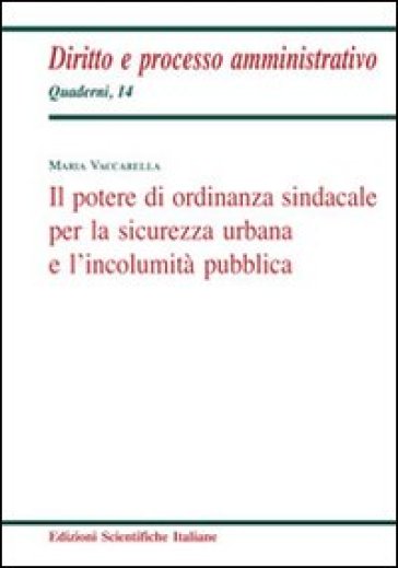 Il potere di ordinanza sindacale per la sicurezza urbana e l'incolumità - Maria Vaccarella