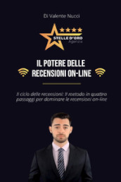 Il potere delle recensioni on-line. Il ciclo delle recensioni: il metodo in quattro passaggi per dominare le recensioni on-line