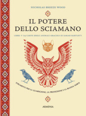 Il potere dello sciamano. Strumenti per la guarigione, la protezione e la buona sorte. Ediz. illustrata. Con 24 carte