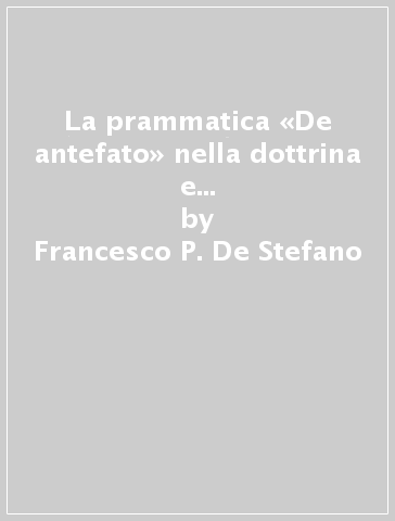 La prammatica «De antefato» nella dottrina e nella prassi della Puglia - Francesco P. De Stefano