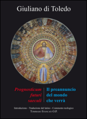 Il preannuncio del mondo che verrà. Il «Prognosticum futuri saeculi» di Giuliano di Toledo