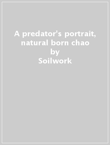 A predator's portrait, natural born chao - Soilwork