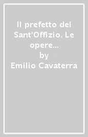 Il prefetto del Sant Offizio. Le opere e i giorni del cardinale Ottaviani