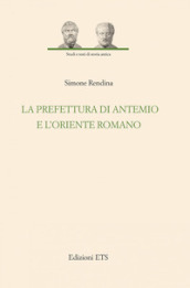 La prefettura di Antemio e l oriente romano