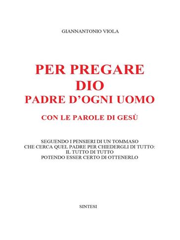 Per pregare Dio, Padre d'ogni uomo, con le parole di Gesù - Giannantonio Viola