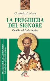 La preghiera del Signore. «Omelie» sul Padre Nostro