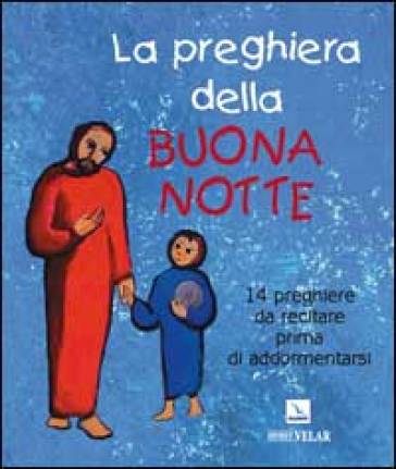 La preghiera della buona notte. 14 preghiere da recitare prima di addormentarsi - Laura Salvi - Giuseppe Sala