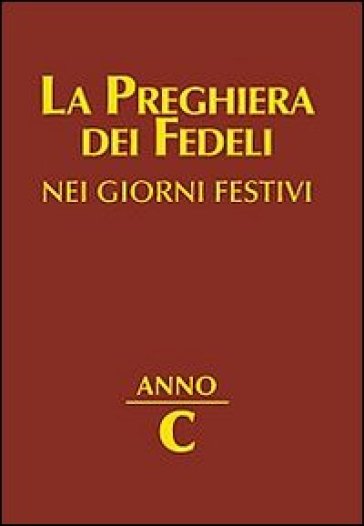 La preghiera dei fedeli nei giorni festivi. Anno C