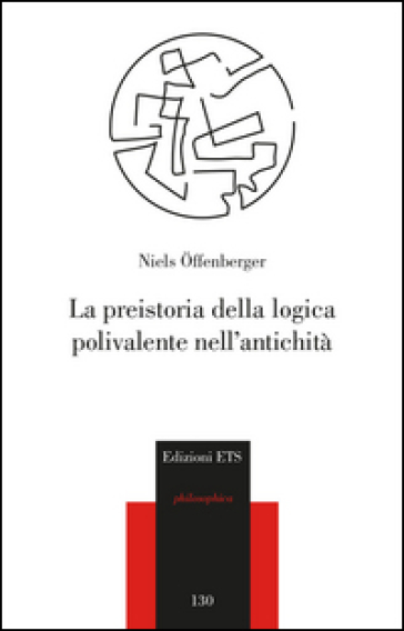 La preistoria della logica polivalente nell'antichità - Niels Offenberger