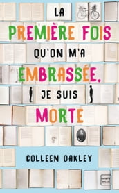 La première fois qu on m a embrassée, je suis morte (Prix des lectrices 2019)