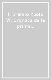 Il premio Paolo VI. Cronaca delle prime cinque edizioni