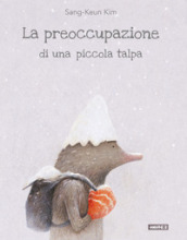 La preoccupazione di una piccola talpa. Illustrati. Ediz. illustrata