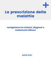 La prescrizione della malattia: navigazione tra sintomi, diagnosi e trattamenti efficaci