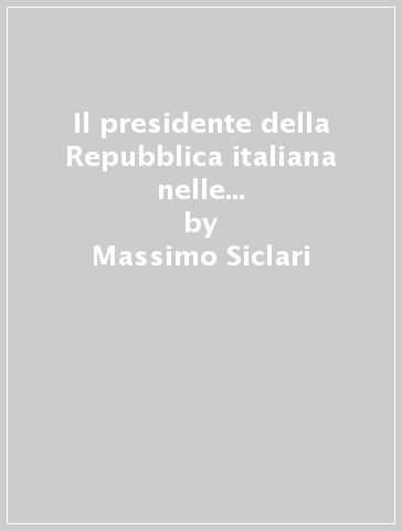 Il presidente della Repubblica italiana nelle recenti esperienze costituzionali - Massimo Siclari