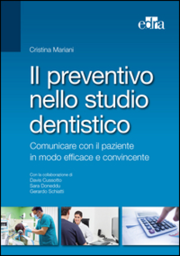 Il preventivo nello studio dentistico. Comunicare con il paziente in modo efficace e convincente - Cristina Mariani