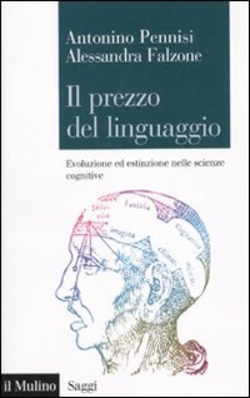 Il prezzo del linguaggio. Evoluzione ed estinzione nelle scienze cognitive - Antonino Pennisi - Alessandra Falzone