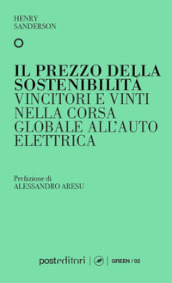 Il prezzo della sostenibilità. Vincitori e vinti nella corsa globale all auto elettrica