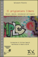 Il prigioniero libero. Pensieri, emozioni, considerazioni dall ergastolo