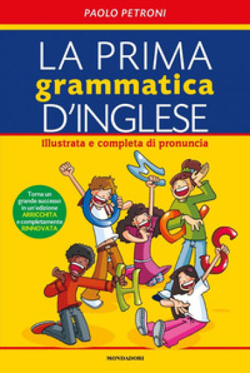 La prima grammatica d'inglese. Illustrata e completa di pronuncia. Ediz. bilingue - Paolo Petroni
