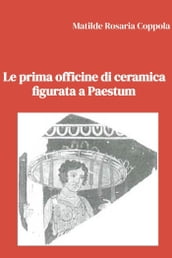 Le prima officine di ceramica figurata a Paestum