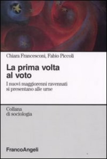 La prima volta al voto. I nuovi maggiorenni ravennati si presentano alle urne - Chiara Francesconi - Fabio Piccoli