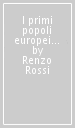 I primi popoli europei e la nascita dei greci e di Roma