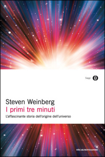 I primi tre minuti. L'affascinante storia dell'origine dell'universo - Steven Weinberg