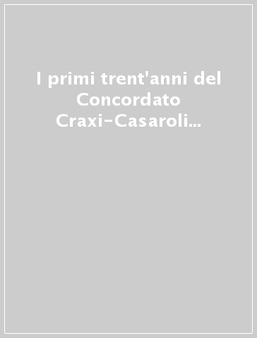 I primi trent'anni del Concordato Craxi-Casaroli (1984-2014)