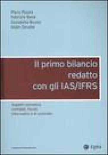 Il primo bilancio redatto con gli IAS/IFRS. Aspetti normativi, contabili, fiscali, informativi e di controllo