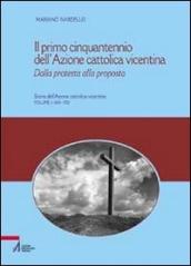 Il primo cinquantennio dell Azione Cattolica vicentina. Dalla protesta alla proposta