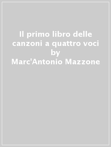 Il primo libro delle canzoni a quattro voci - Marc