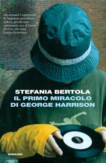 Il primo miracolo di George Harrison - Stefania Bertola