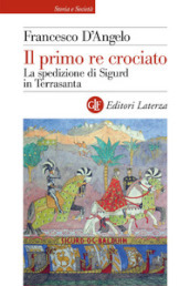 Il primo re crociato. La spedizione di Sigurd in Terrasanta