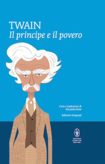 Il principe e il povero. Ediz. integrale - Mark Twain