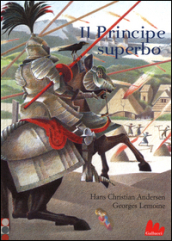 Il principe superbo. Ediz. illustrata