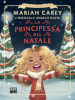La principessa del Natale. Le avventure della piccola Mariah. Ediz. illustrata