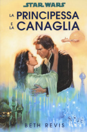 La principessa e la canaglia. Star Wars