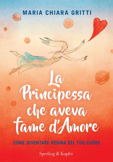La principessa che aveva fame d'amore - Maria Chiara Gritti