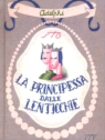 La principessa dalle lenticchie e altri racconti (senza lenticchie) - Sergio Tofano (Sto)