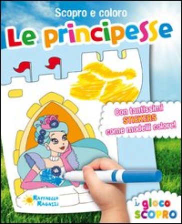 Le principesse. Scopro e coloro. Con adesivi. Ediz. illustrata