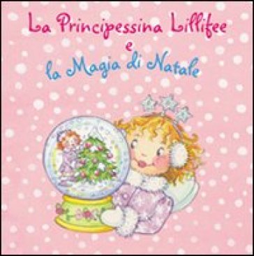 La principessina Lillifee e la magia di Natale. Ediz. illustrata. Con gadget