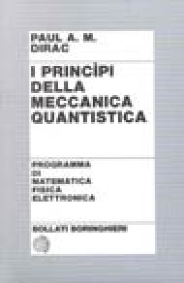 I principi della meccanica quantistica - Paul Adrien Maurice Dirac