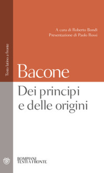 Dei principi e delle origini. Testo latino a fronte - Francesco Bacone