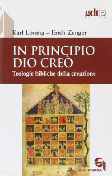 In principio Dio creò. Teologie bibliche della creazione - Karl Loning - Erich Zenger