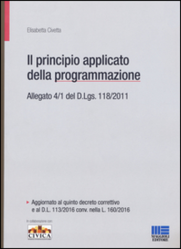 Il principio contabile applicato della programmazione. Allegato 4/1 del D. Lgs. 118/2011 - Elisabetta Civetta