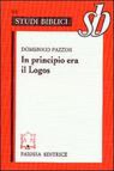 In principio era il Logos. Origene e il prologo del Vangelo di Giovanni - Domenico Pazzini