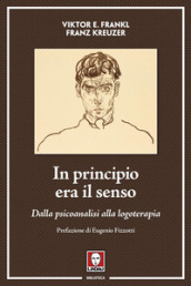 In principio era il senso. Dalla psicoanalisi alla logoterapia