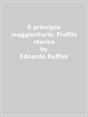 Il principio maggioritario. Profilo storico - Edoardo Ruffini