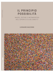 Il principio possibilità. Masse, potere e metamorfosi nell